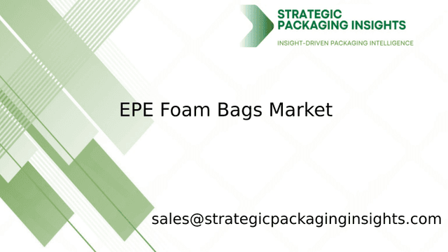 EPE Foam Bags Market Size, Future Growth and Forecast 2033