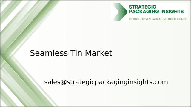 Seamless Tin Market Size, Future Growth and Forecast 2033