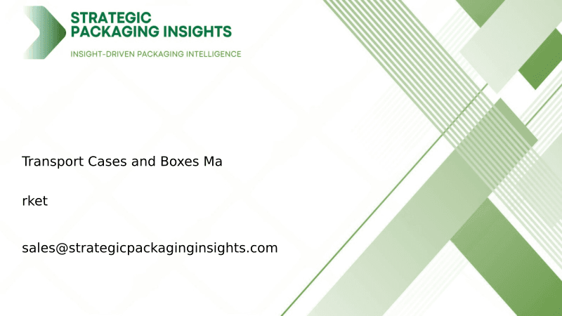 Transport Cases and Boxes Market Size, Future Growth and Forecast 2033